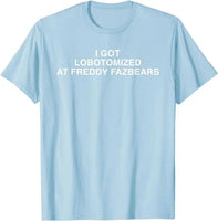 I Got Lobotomized At Freddy Fazbears Funny Meme T-Shirt Personality Letters Printed Saying Tee Graphic Outfits Short Sleeve Tops SKY BLUE