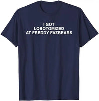 I Got Lobotomized At Freddy Fazbears Funny Meme T-Shirt Personality Letters Printed Saying Tee Graphic Outfits Short Sleeve Tops Navy Blue