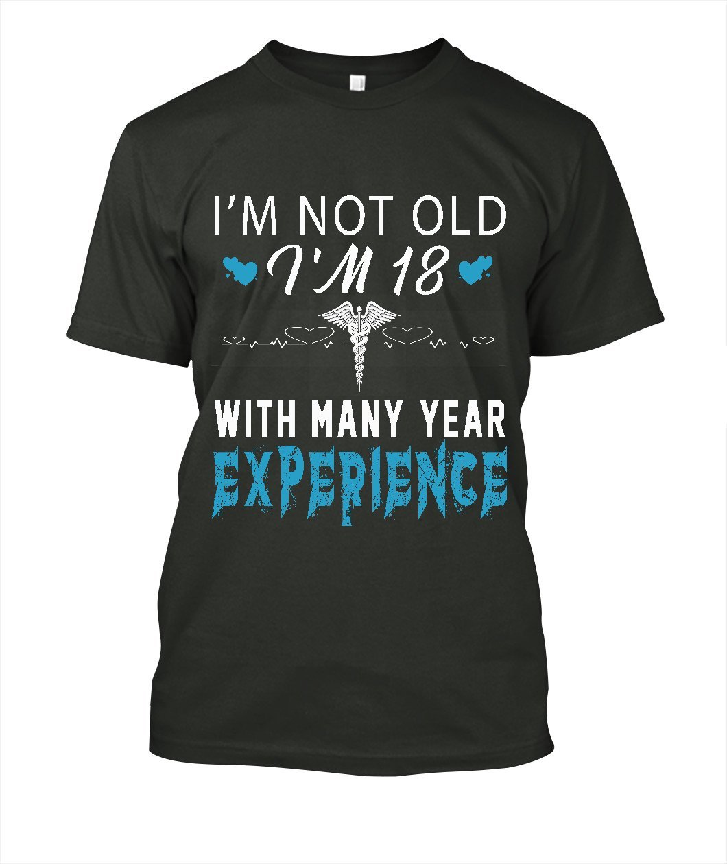 I'm Not Old I'm 18 Nurse Funny Tshirt Cotton for men - Lusy Store