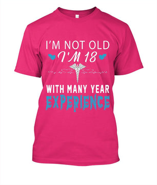 I'm Not Old I'm 18 Nurse Funny Tshirt Cotton for men - Lusy Store