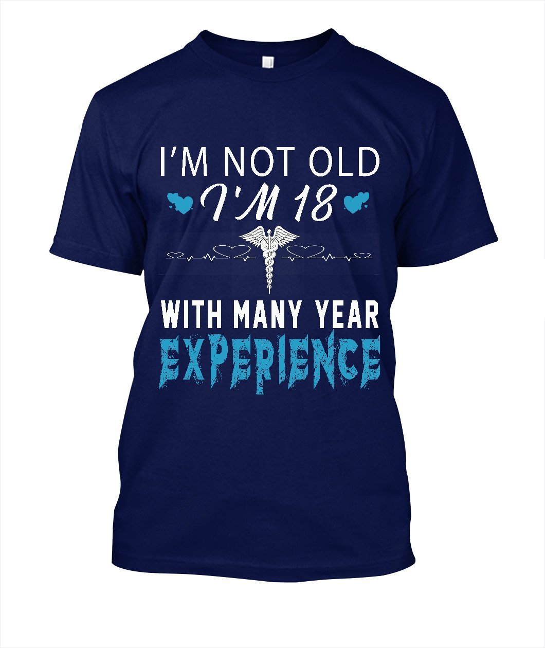 I'm Not Old I'm 18 Nurse Funny Tshirt Cotton for men - Lusy Store
