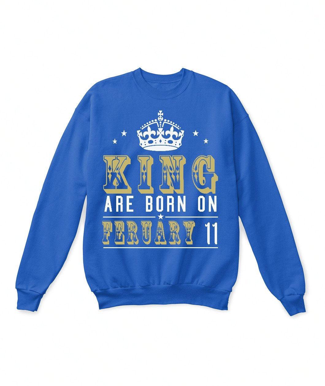 Kings Are Born On February 11 Birthday Sweatshirt Casual - Lusy Store