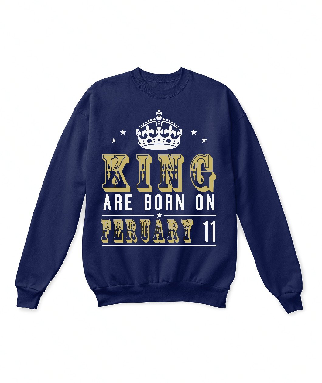 Kings Are Born On February 11 Birthday Sweatshirt Casual - Lusy Store