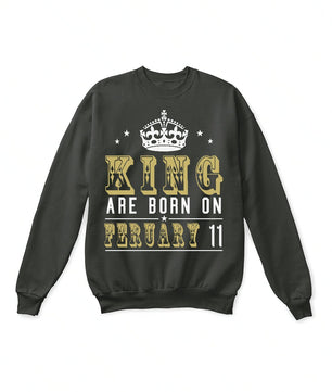 Kings Are Born On February 11 Birthday Sweatshirt Casual - Lusy Store