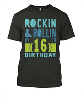 ROCKIN AND ROLLIN MY 16 BIRTHDAY Tshirt - Lusy Store
