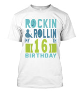 ROCKIN AND ROLLIN MY 16 BIRTHDAY Tshirt - Lusy Store